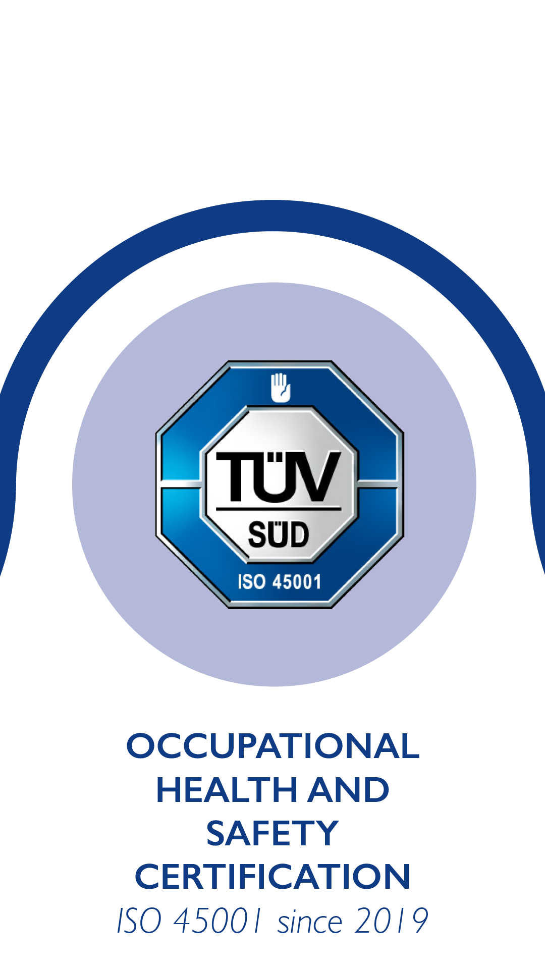 OCCUPATIONAL HEALTH AND SAFETY CERTIFICATION - ISO 45001 since 2019